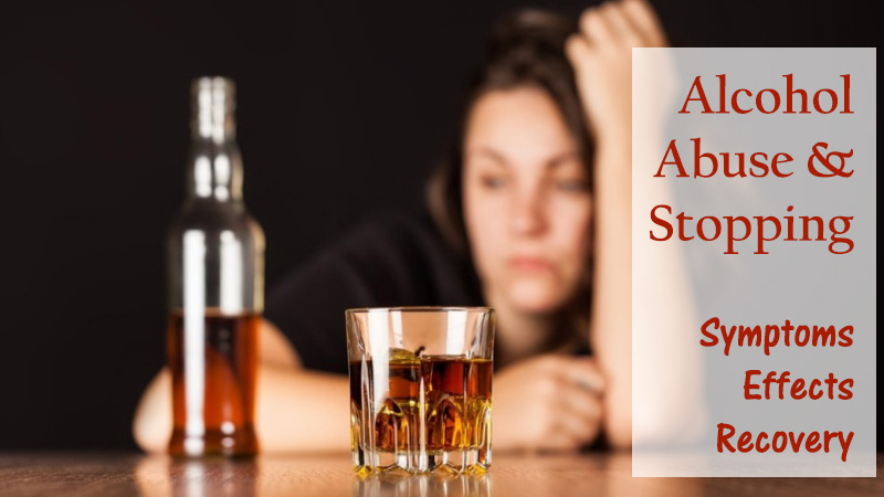 Alcohol Abuse And Stopping: Symptoms, Effects, and Recovery