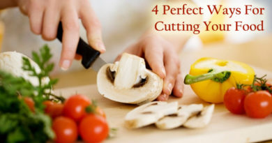 4 Perfect Ways For Cutting Your Food