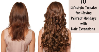 10 Lifestyle Tweaks for Having Perfect Holidays with Hair Extensions