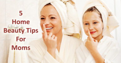 5 Home Beauty Tips For Moms