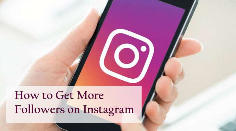 How to Get More Followers on Instagram