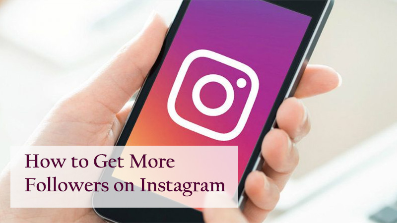 How to Get More Followers on Instagram 