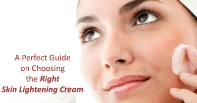 A Perfect Guide on Choosing the Right Skin Lightening Cream