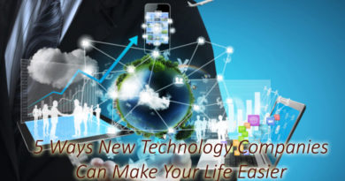 5 Ways New Technology Companies Can Make Your Life Easier