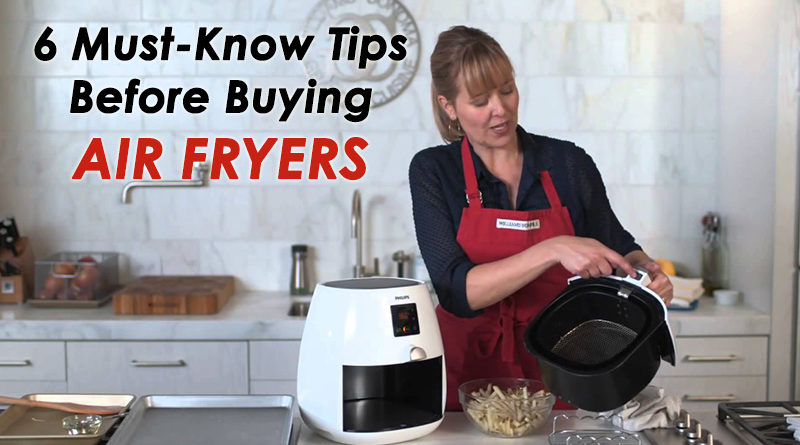 6 Must-Know Tips Before Buying Air Fryers