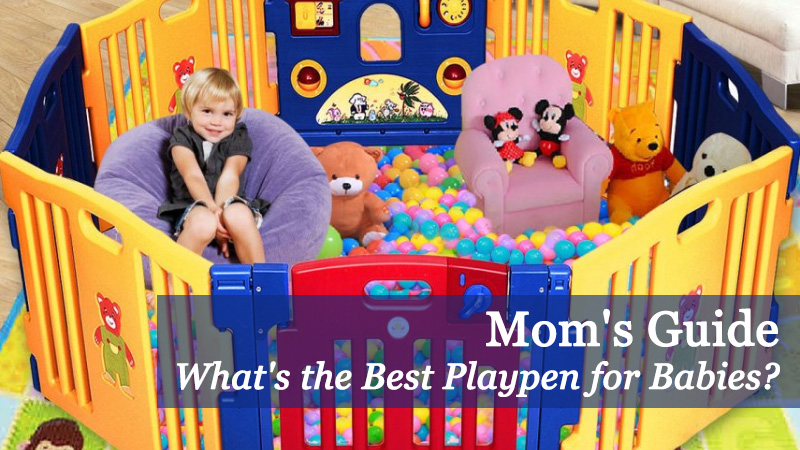 Mom's Guide: What's the Best Playpen for Babies?