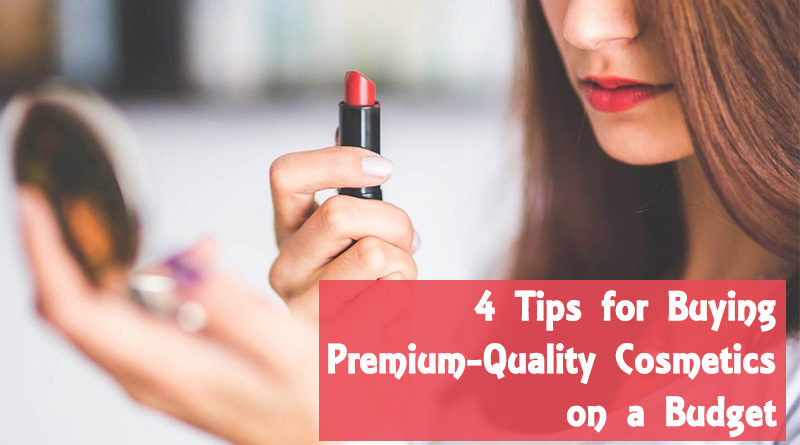 4 Tips for Buying Premium-Quality Cosmetics on a Budget