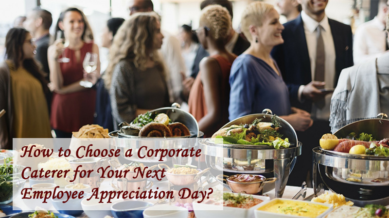 How to Choose a Corporate Caterer for Your Next Employee Appreciation Day