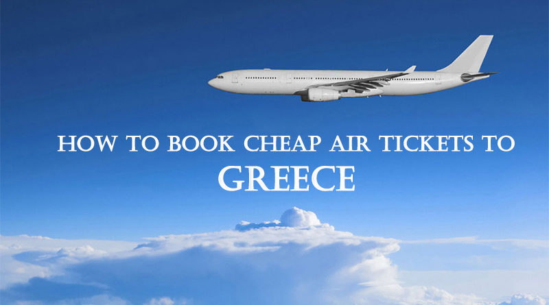 How to Book Cheap Air Tickets to Greece