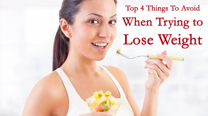 Top 4 Things You Should Never Do When Trying to Lose Weight