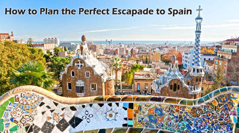 How to Plan the Perfect Escapade to Spain