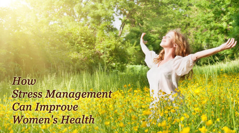 How Stress Management Can Improve Women's Health
