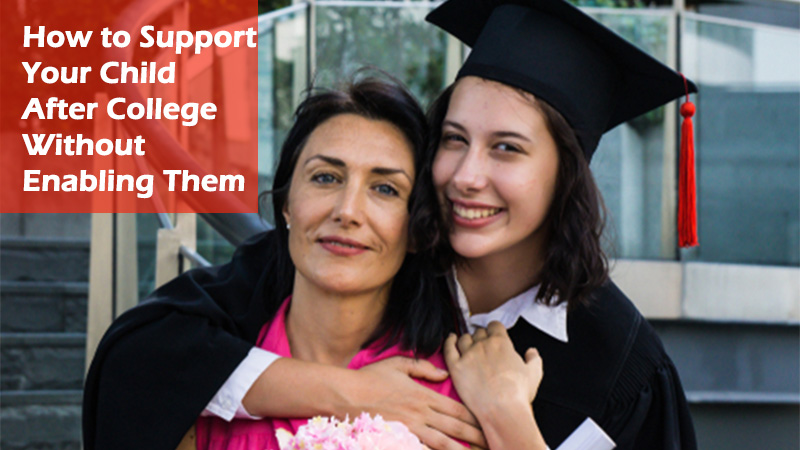 How to Support Your Child After College Without Enabling Them