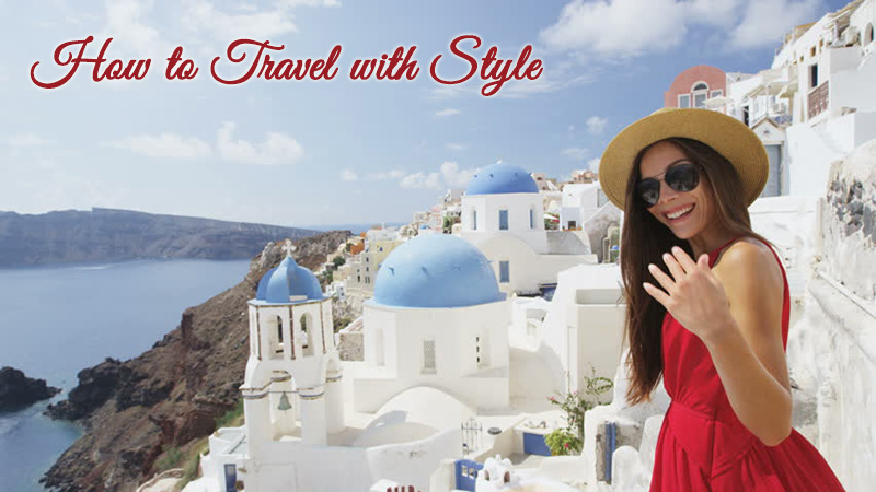How to Travel with Style - Dot Com Women
