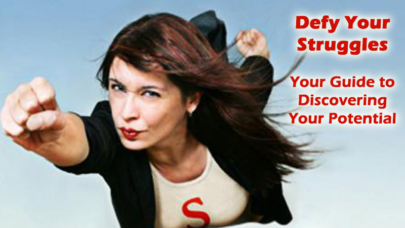 Defy Your Struggles: Your Guide to Discovering Your Potential