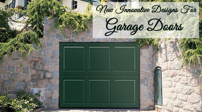 New Innovative Designs For Garage Doors Worth Your Attention