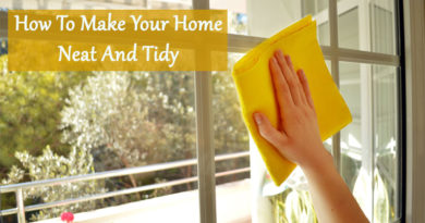 Household Tips: How To Make Your Home Neat And Tidy