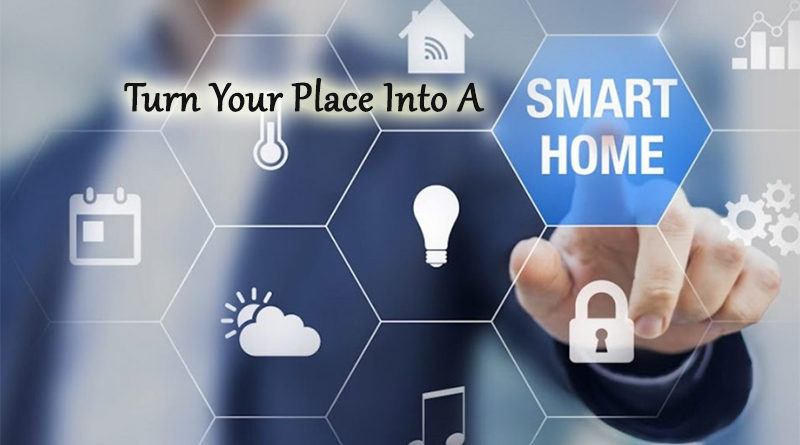 Turning Your Place Into A Smart Home