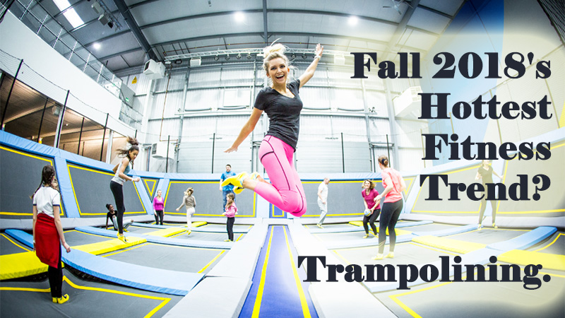 Fall 2018's Hottest Fitness Trend? Trampolining.