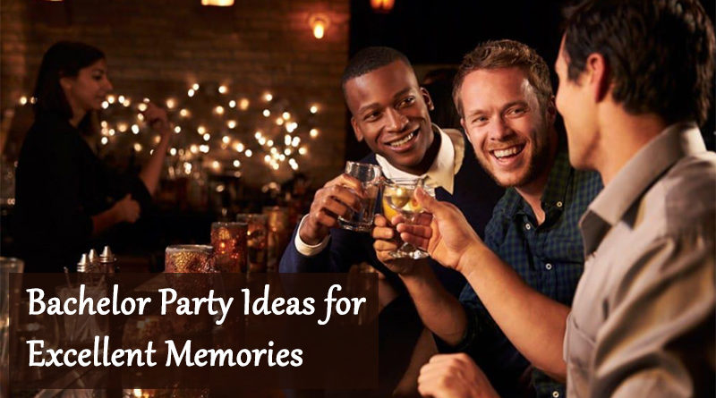 Bachelor Party Ideas for Excellent Memories