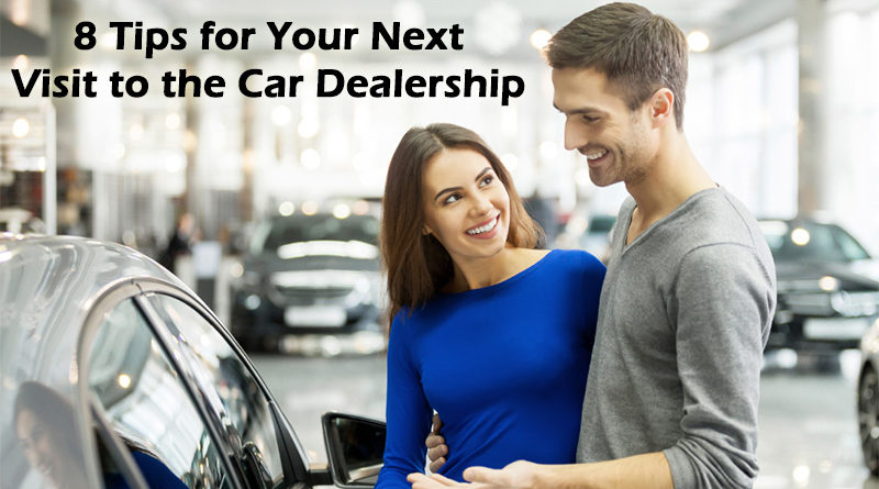 8 Tips for Your Next Visit to the Car Dealership