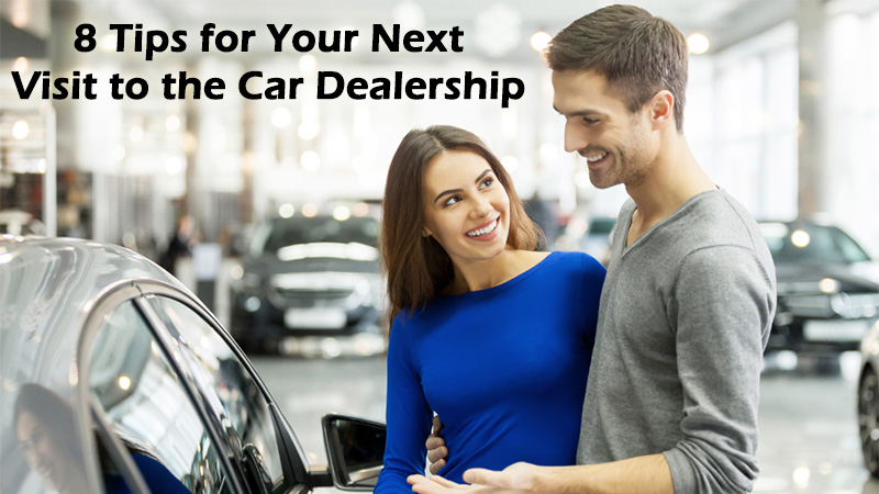 8 Tips for Your Next Visit to the Car Dealership
