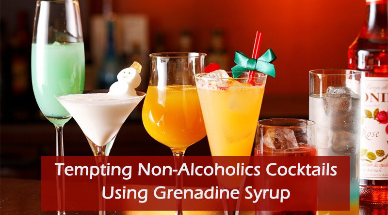 Tempting Non-Alcoholics Cocktails Using Grenadine Syrup