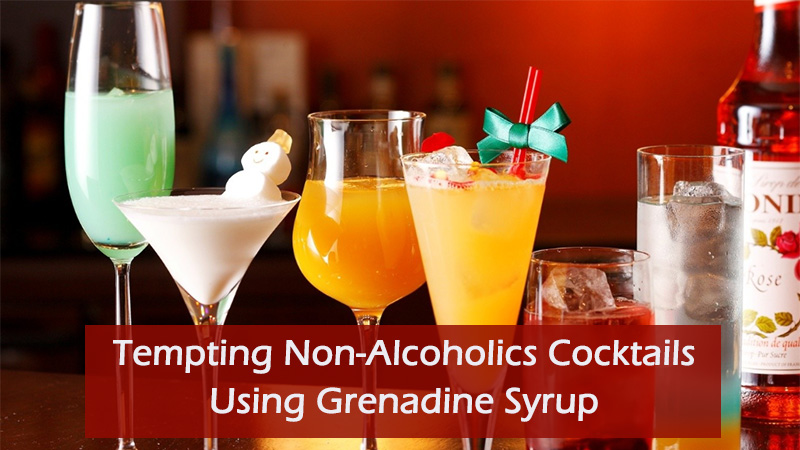 Tempting Non-Alcoholics Cocktails Using Grenadine Syrup