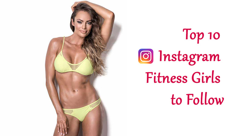 Top 10 Instagram Fitness Girls to Follow