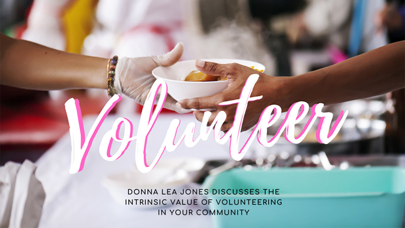 Donna Lea Jones Discusses the Intrinsic Value of Volunteering in Your Community