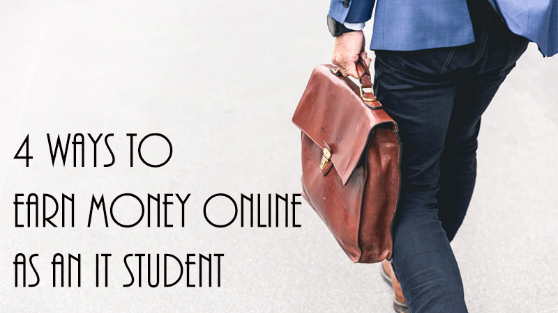 4 Ways to Earn Money Online as an IT Student