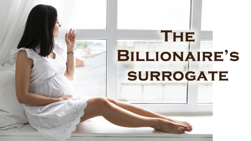 The Billionaire's Surrogate - A Pregnancy Romance - Full Novel