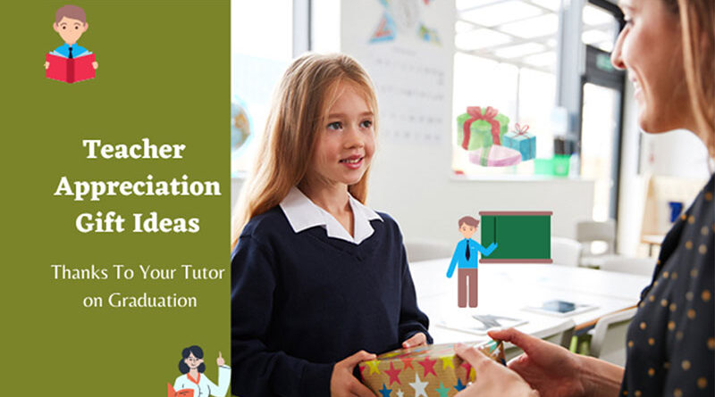 Teacher Appreciation Gift Ideas: Thanks to Your Tutor on Graduation
