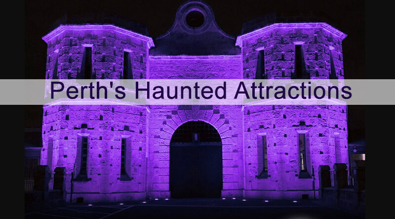 Perth's Haunted Attractions: A Spooky Adventure